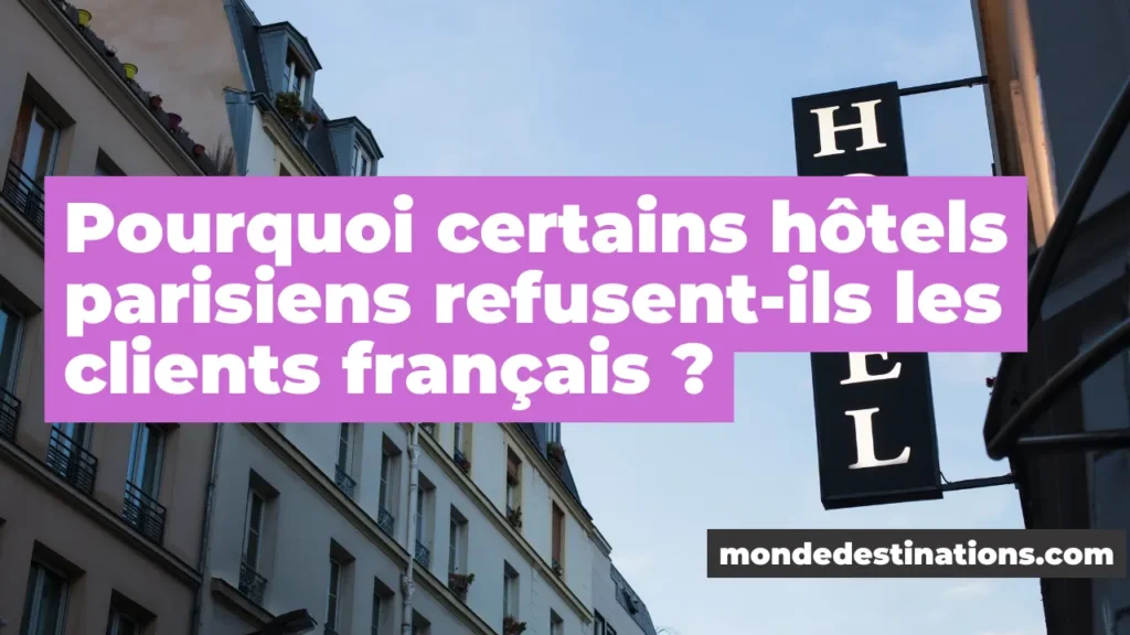 Pourquoi certains hôtels parisiens refusent-ils les clients français ?