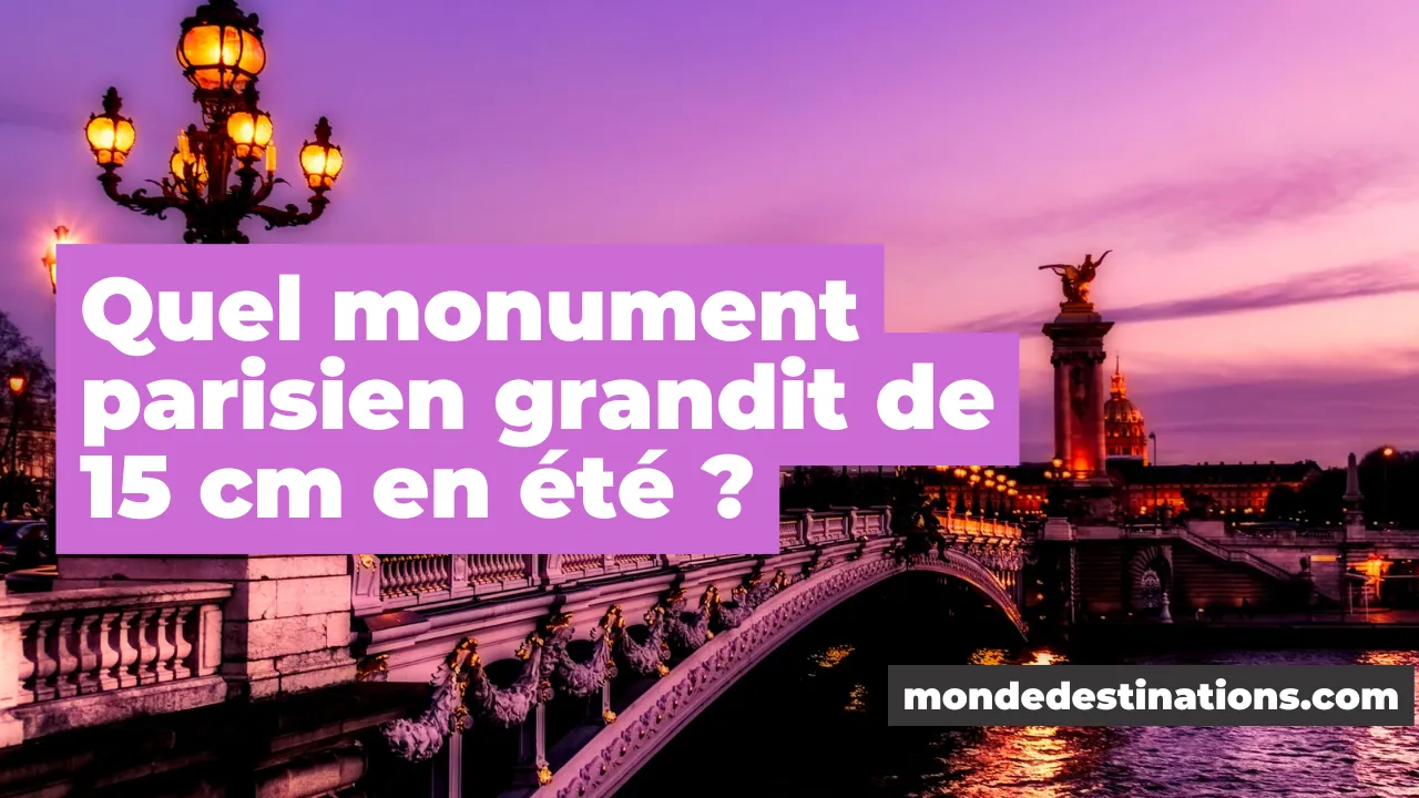 Lire la suite à propos de l’article Quel monument parisien grandit de 15 cm en été ?